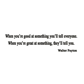 VWAQ Walter Payton Football Wall Quote Lettering - When You're Good at Something