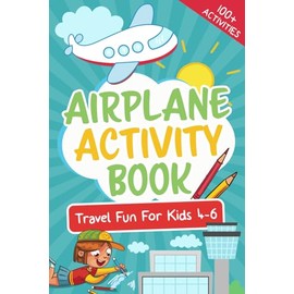 Airplane Activity Book: Travel Fun For Kids 4-6