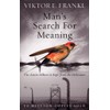 Man's Search For Meaning: The classic tribute to hope from