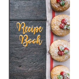 Recipe Book: To Write In Your Own Recipes, Family Recipe Book, Recipe Notebook