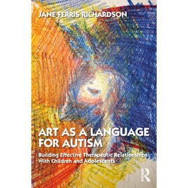 Art as a Language for Autism: Building Effective Therapeutic Relationships With Children and Adolescents