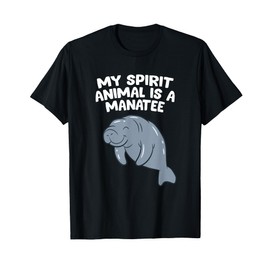 Funny Manatee Lover Gift My Spirit Animal Is A Manatee T-Shirt