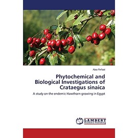 Phytochemical and Biological Investigations of Crataegus sinaica: A study on the endemic Hawthorn growing in Egypt