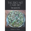 THE ZERO NET CARB DIET: THE QUICK FIX
