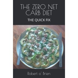 THE ZERO NET CARB DIET: THE QUICK FIX