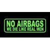 2x NO AIRBA we die like real men vinyl decal