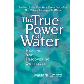 The True Power of Water: Healing and Discovering Ourselves
