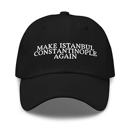 Make Istanbul Constantinople Again Dad Hat - Funny History Embroidered Cap - Gift for Geography Teacher, History Professor Black