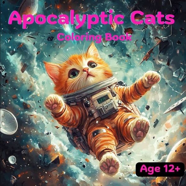 Apocalyptic Cats Coloring Book: "Cat"acylsim Events & Scenarios for Cat