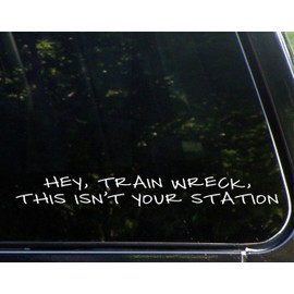 Sweet Tea Decals Hey, Train Wreck, This Isn't Your Station - 8 3/4" x 2"- Vinyl Die Cut Decal/Bumper Sticker for Windows, Trucks, Cars, Laptops, Glasses. Mugs, Etc.