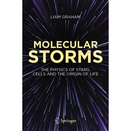Molecular Storms: The Physics of Stars, Cells and the Origin of Life