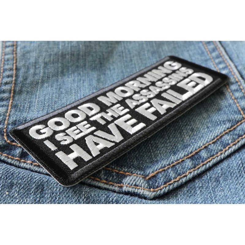 Good Morning I See The Assassins Have Failed Patch -