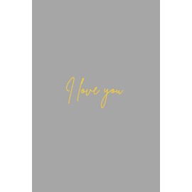 I Love You: – A Sweet Lined Journal for Love Notes, Memories, and Heartfelt Moments: The Perfect Gift for Someone Special | 200 Numbered Pages for Writing