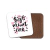 1 x Best Mum Ever Coaster - Mother Mothers Day