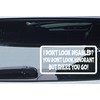 Car Sticker I DON'T LOOK DISABLED YOU DON'T LOOK STUPID