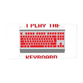 CafePress Esport I Play The Keyboard Aluminum License Plate, Front License Plate, Vanity Tag