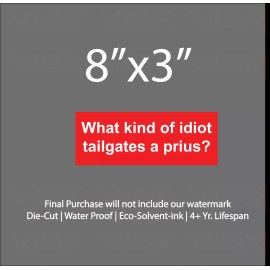 VISX What kind of idiot tailgate a prius? Bumper Sticker funny Prank crash JDM slow