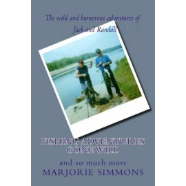 Fishing Adventures Gone Wild: And So Much More