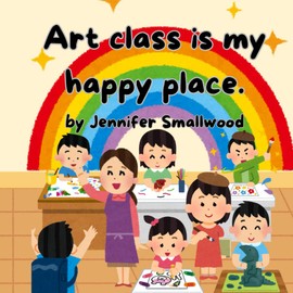 Art Class is my Happy Place: Part of the Happy Place Series