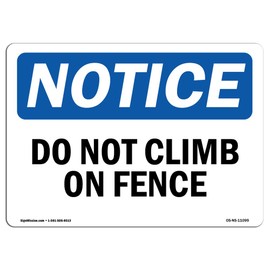 OSHA Notice Sign - Do Not Climb On Fence | Rigid Plastic Sign | Protect Your Business, Construction Site, Warehouse & Shop Area | Made in the USA, 10" X 7" Rigid Plastic