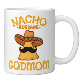 Nacho Average Godmom Mexican Cinco De Mayo Godmother Fiesta Ceramic Mug, White
