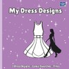 My Dress Designs: Fashion Design & Doodle Colouring Book 3+