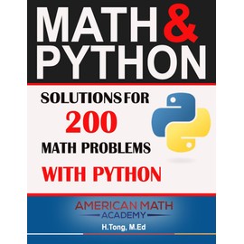 MATH & PYTHON: SOLUTIONS FOR 200 MATH PROBLEMS WITH PYTHON
