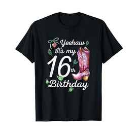 Yeehaw Its My 16th Birthday 16 Year Old Gift Country Cowgirl T-Shirt
