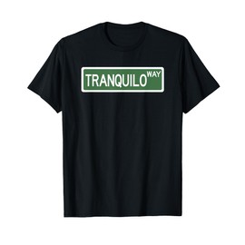 Funny Tranquilo Way Street Sign T-Shirt