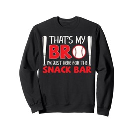 Funny Baseball Brother That's My Bro Here For Snack Bar Sweatshirt