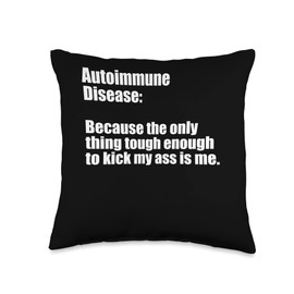 Only thing tough enough to kick my ass is me tees Autoimmune Disease Because The only Thing Tough Enough Throw Pillow, 16x16, Multicolor