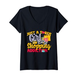Womens Just A Sober Girl With A Shopping Addiction V-Neck T-Shirt