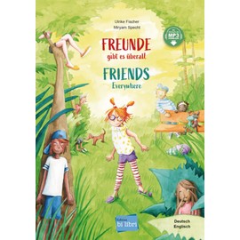 Freunde gibt es überall (Deutsch-Englisch): Zweisprachiges Kinderbuch mit MP3-Hörbuch zum Herunterladen