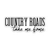 Country Roads Take Me Home Vinyl Sticker Auto Car Truck