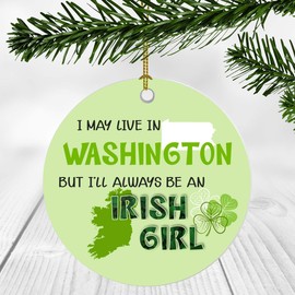 St. Patrick Day Decorations For Home - I May Live In Washington Pennsylvania But I'll Always Be An Irish Girl - Ornament Patrick's Day 3 Inches