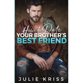 How to Date Your Brother's Best Friend: 1