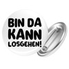 Huuraa Badge "Bin da kann losgehen" [German Language] Gift Size