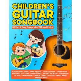 Children's Guitar Songbook: 60 Fun & Easy Songs with TAB and Lyrics
