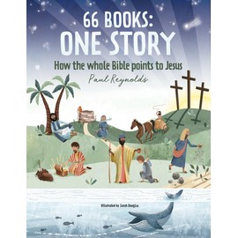 66 Books: One Story: A Guide to Every Book of the Bible