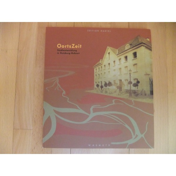 Oortszeit - Stadtentwicklung in Duisburg-Ruhrort (Edition Haniel)