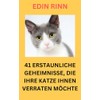  EINLAGEN FR 41 ERSTAUNLICHE GEHEIMNISSE, DIE IHRE KATZE IHNEN VERRATEN M?CHTE (German Edition)