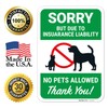 Sorry But Due to Insurance Liability No Pets Allowed Thank