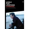 World Film Locations: Liverpool (Intellect Books - World Film Locations)