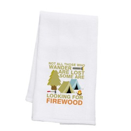 PLITI Camping Kitchen Towel Happy Camper Gift Not All Those Who Wander Are Lost Some Looking For Firewood Camping Lover Gift (Wander Firewood TWU)