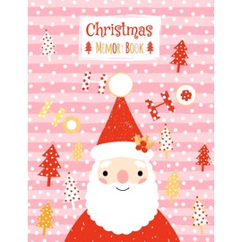 Christmas Memory Book: Keep Stories and Pictures From Each Year Gathered in One Place with This Cute Santa Claus Keepsake Journal - Space for Photos or Sketches and Text