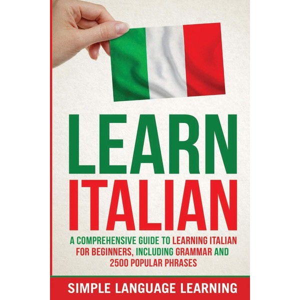 Learn Italian: A Comprehensive Guide to Learning Italian for Beginners,