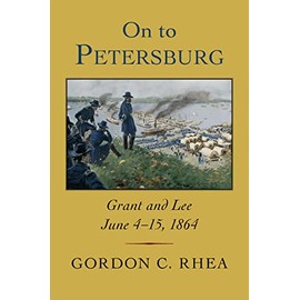 On to Petersburg: Grant and Lee, June 4-15, 1864