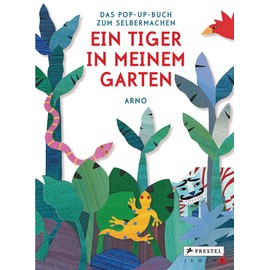 Ein Tiger in meinem Garten: Das Pop-up-Buch zum Selbermachen