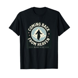 Coming Back from Heaven Mark 13:26 Sticker Style Christian T-Shirt