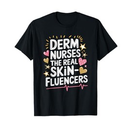 Derm Nurse Squad Quote for Dermatologist and Dermatology T-Shirt